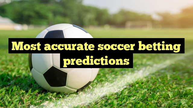 Most accurate soccer betting predictions