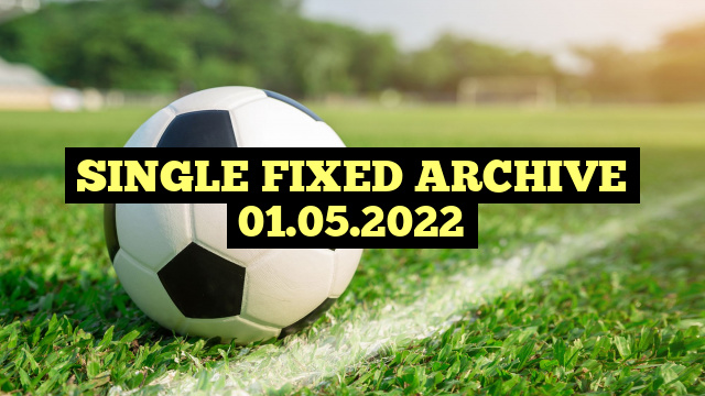 SINGLE FIXED ARCHIVE 01.05.2022