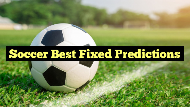 Soccer Best Fixed Predictions