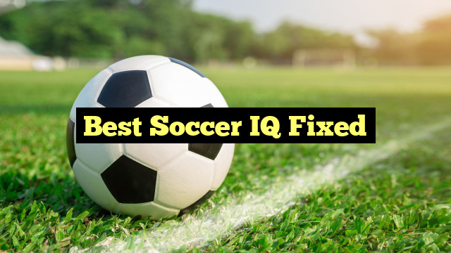 Best Soccer IQ Fixed