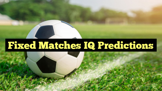 Fixed Matches IQ Predictions