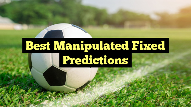 Best Manipulated Fixed Predictions