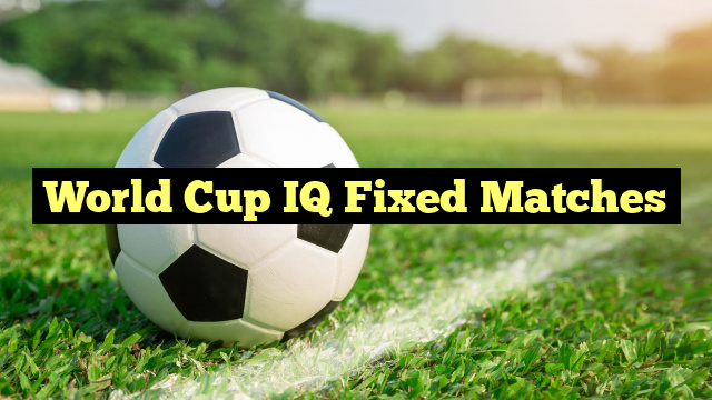World Cup IQ Fixed Matches