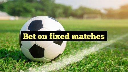 Bet on fixed matches