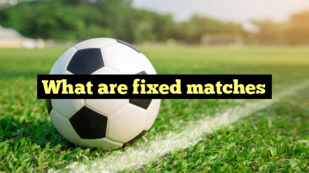 What are fixed matches
